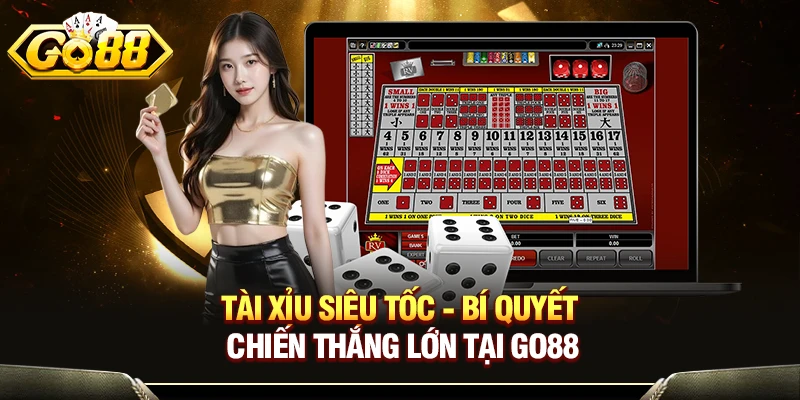 Tài Xỉu Siêu Tốc - Trải Nghiệm Game Cá Cược Hiện Đại 1 Tài Xỉu Siêu Tốc - Bí Quyết Chiến Thắng Lớn Tại GO88