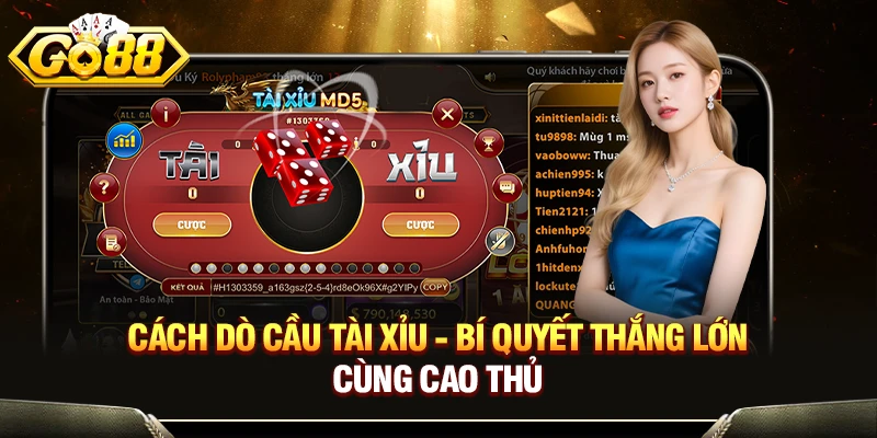 Cách Dò Cầu Tài Xỉu - Bí Quyết Đánh Nhanh Thắng Lớn 1 Cách Dò Cầu Tài Xỉu - Bí Quyết Thắng Lớn Cùng Cao Thủ