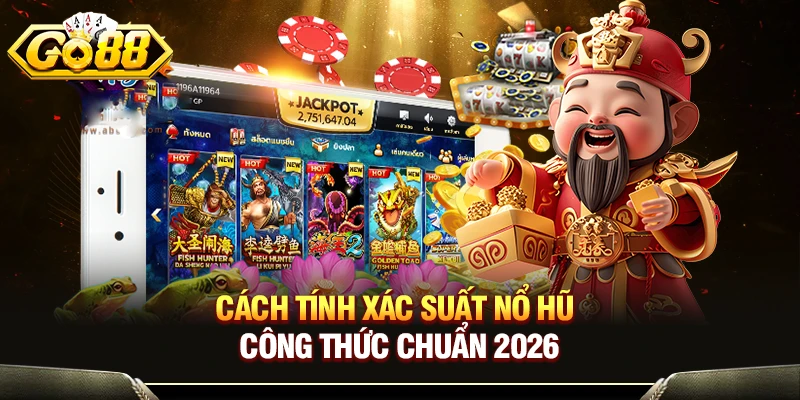 Cách Tính Xác Suất Nổ Hũ - Công Thức Chuẩn Vào Tiền Chính Xác 1 Cách Tính Xác Suất Nổ Hũ - Công Thức Chuẩn 2026