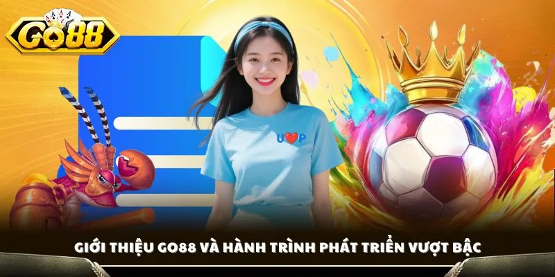 Giới Thiệu GO88 - Cổng Game Bài Uy Tín, Nhiều Tựa Game Hot 1 Giới thiệu GO88 và hành trình phát triển vượt bậc