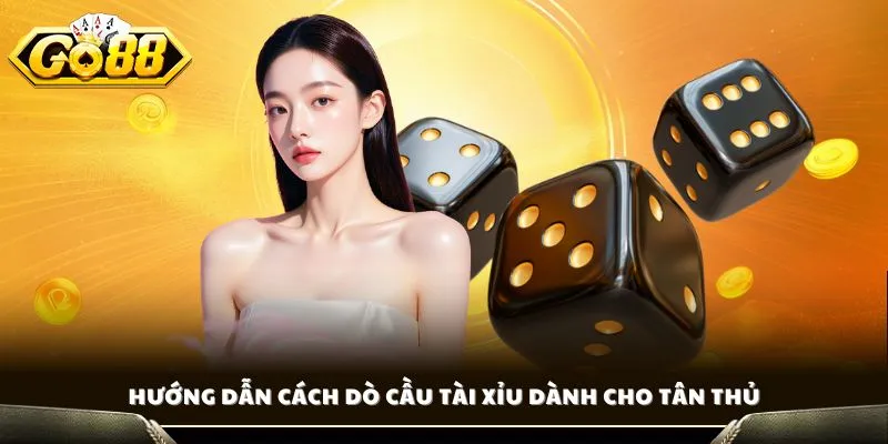 Cách Dò Cầu Tài Xỉu - Bí Quyết Đánh Nhanh Thắng Lớn 2 Hướng dẫn cách dò cầu tài xỉu dành cho tân thủ