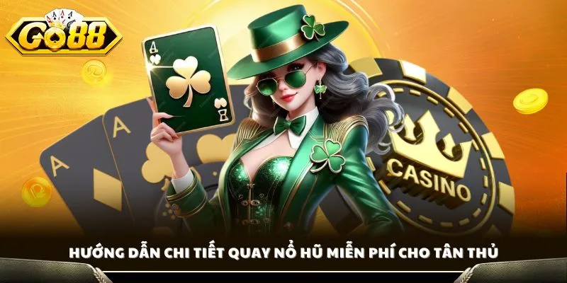 Quay Nổ Hũ Miễn Phí - Bí Quyết Săn Thưởng Khủng Từ GO88 2 Hướng dẫn chi tiết quay nổ hũ miễn phí cho tân thủ