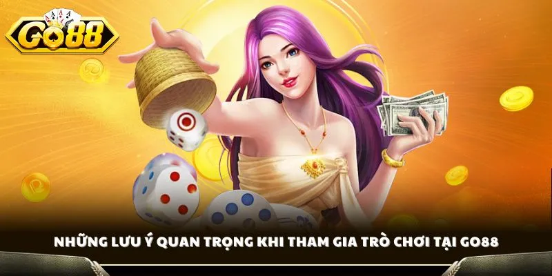 Tài Xỉu Siêu Tốc - Trải Nghiệm Game Cá Cược Hiện Đại 4 Những lưu ý quan trọng khi tham gia trò chơi tại GO88