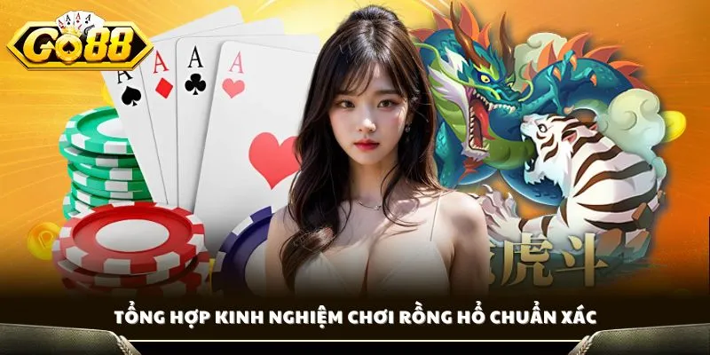 Kinh Nghiệm Chơi Rồng Hổ - Bí Quyết Thắng Lớn Từ Cao Thủ Go88 2 Tổng hợp kinh nghiệm chơi Rồng Hổ chuẩn xác